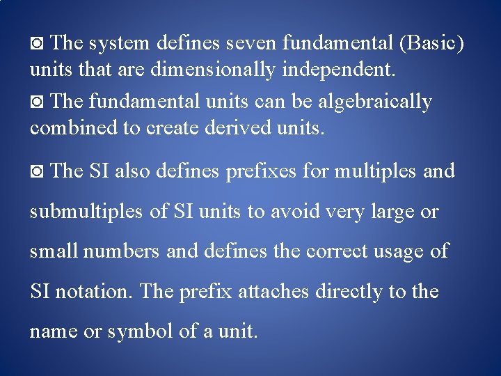 ◙ The system defines seven fundamental (Basic) units that are dimensionally independent. ◙ The