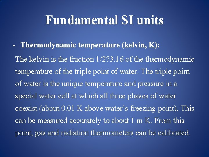 Fundamental SI units - Thermodynamic temperature (kelvin, K): The kelvin is the fraction 1/273.