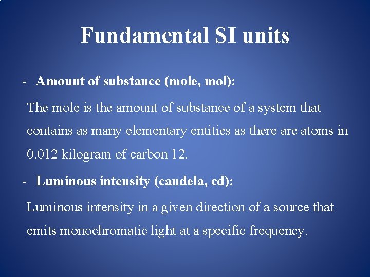 Fundamental SI units - Amount of substance (mole, mol): The mole is the amount