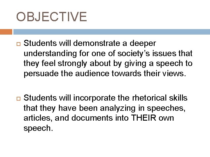OBJECTIVE Students will demonstrate a deeper understanding for one of society’s issues that they