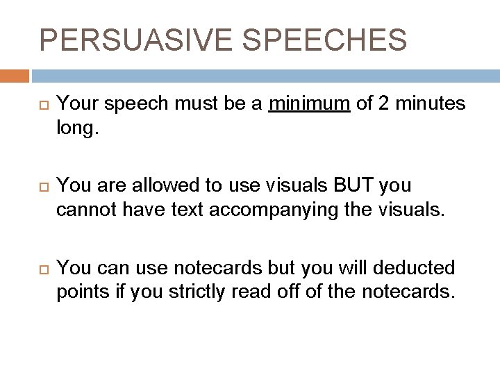 PERSUASIVE SPEECHES Your speech must be a minimum of 2 minutes long. You are