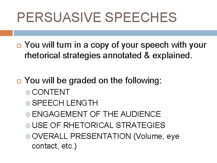 PERSUASIVE SPEECHES You will turn in a copy of your speech with your rhetorical