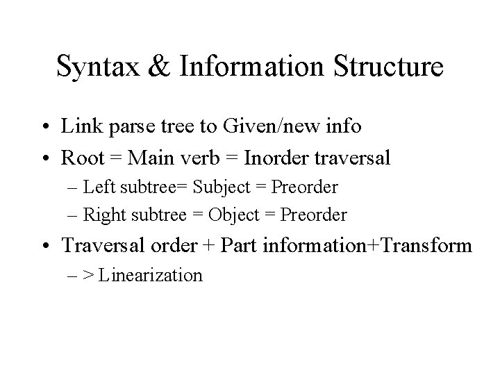 Syntax & Information Structure • Link parse tree to Given/new info • Root =