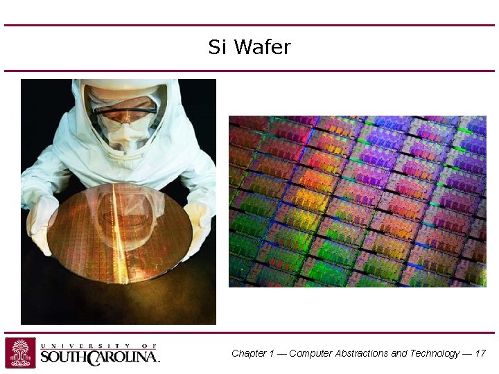 Si Wafer Chapter 1 — Computer Abstractions and Technology — 17 