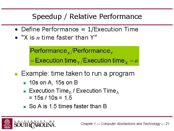 Speedup / Relative Performance • Define Performance = 1/Execution Time • “X is n
