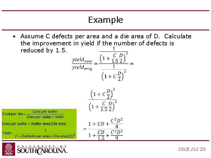 Example • Assume C defects per area and a die area of D. Calculate