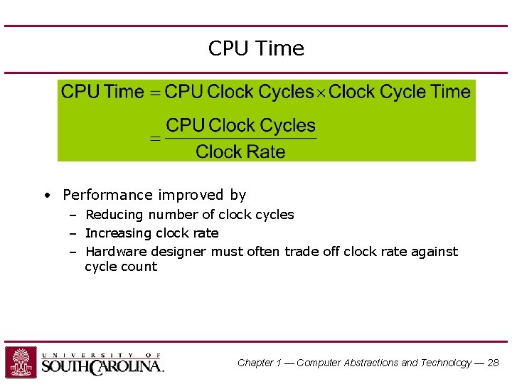 CPU Time • Performance improved by – Reducing number of clock cycles – Increasing
