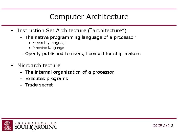 Computer Architecture • Instruction Set Architecture (“architecture”) – The native programming language of a