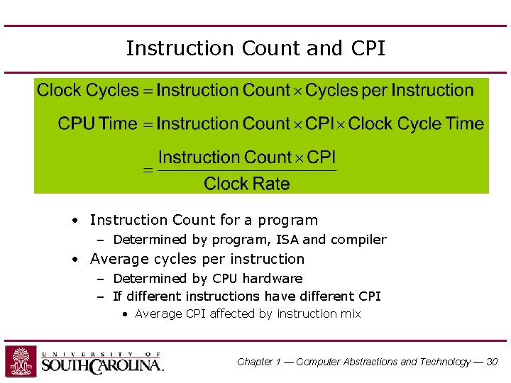 Instruction Count and CPI • Instruction Count for a program – Determined by program,
