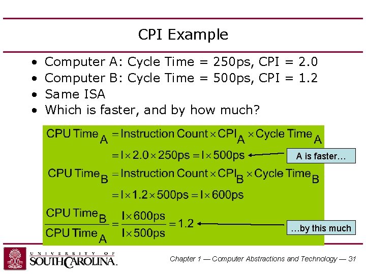 CPI Example • • Computer A: Cycle Time = 250 ps, CPI = 2.