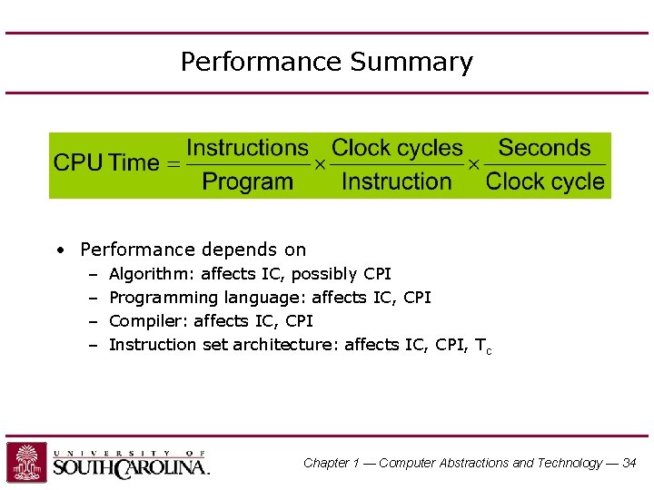 Performance Summary • Performance depends on – – Algorithm: affects IC, possibly CPI Programming