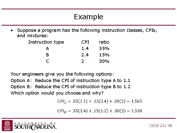 Example • Suppose a program has the following instruction classes, CPIs, and mixtures: Instruction