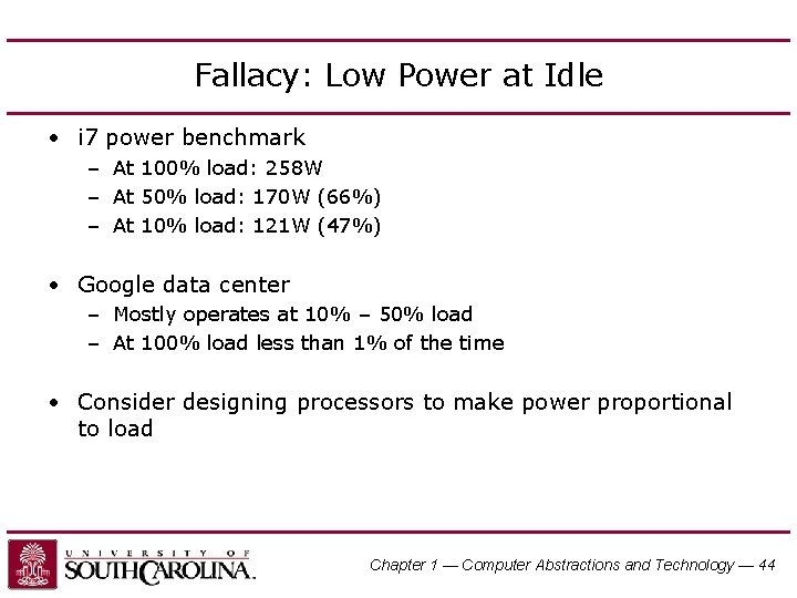Fallacy: Low Power at Idle • i 7 power benchmark – At 100% load: