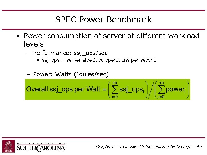 SPEC Power Benchmark • Power consumption of server at different workload levels – Performance: