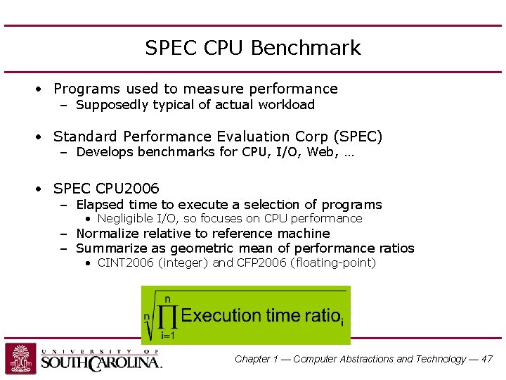 SPEC CPU Benchmark • Programs used to measure performance – Supposedly typical of actual