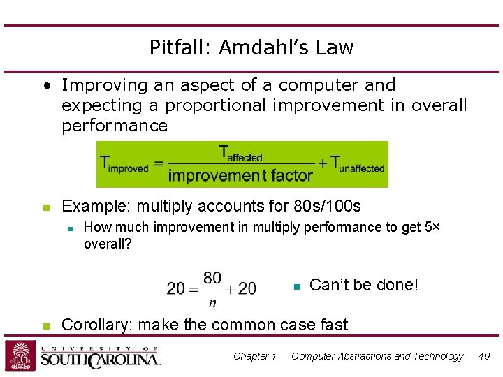 Pitfall: Amdahl’s Law • Improving an aspect of a computer and expecting a proportional