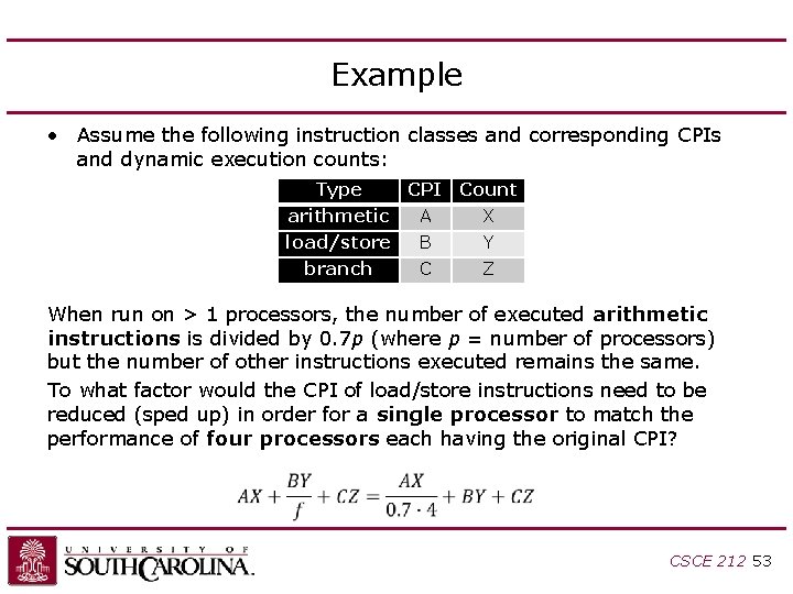 Example • Assume the following instruction classes and corresponding CPIs and dynamic execution counts: