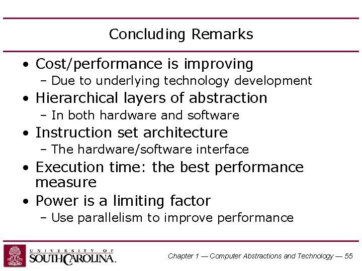 Concluding Remarks • Cost/performance is improving – Due to underlying technology development • Hierarchical
