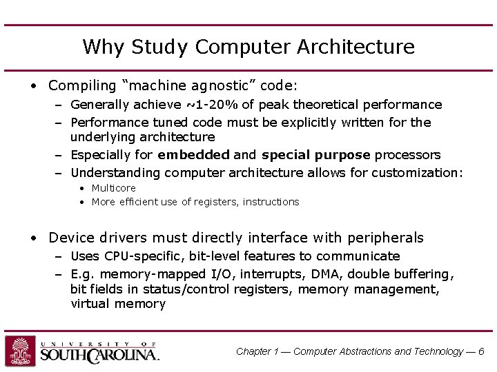 Why Study Computer Architecture • Compiling “machine agnostic” code: – Generally achieve ~1 -20%