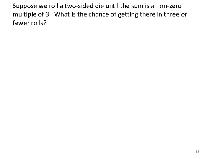 Suppose we roll a two-sided die until the sum is a non-zero multiple of