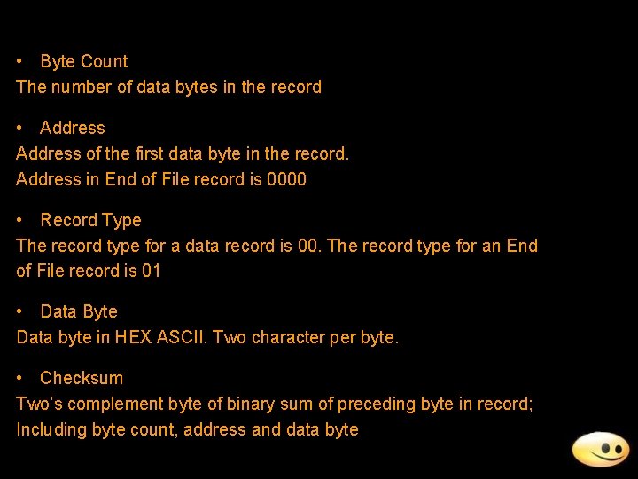  • Byte Count The number of data bytes in the record • Address