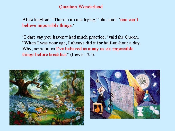 Quantum Wonderland Alice laughed. “There‘s no use trying, ” she said: “one can’t believe