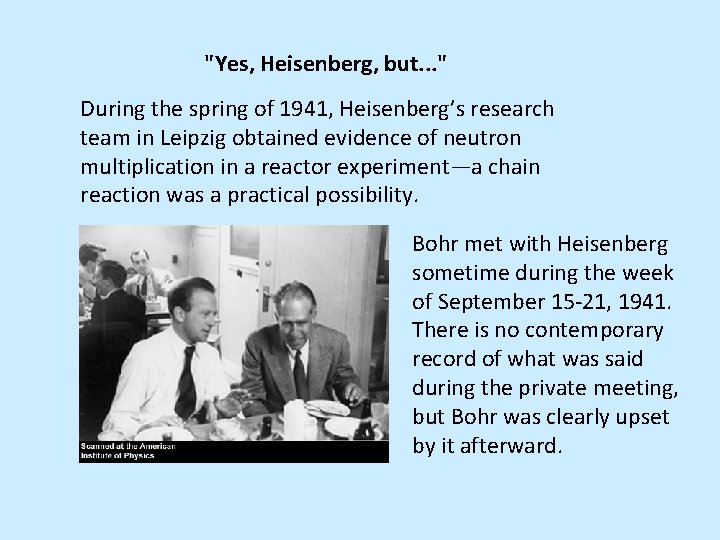 "Yes, Heisenberg, but. . . " During the spring of 1941, Heisenberg’s research team