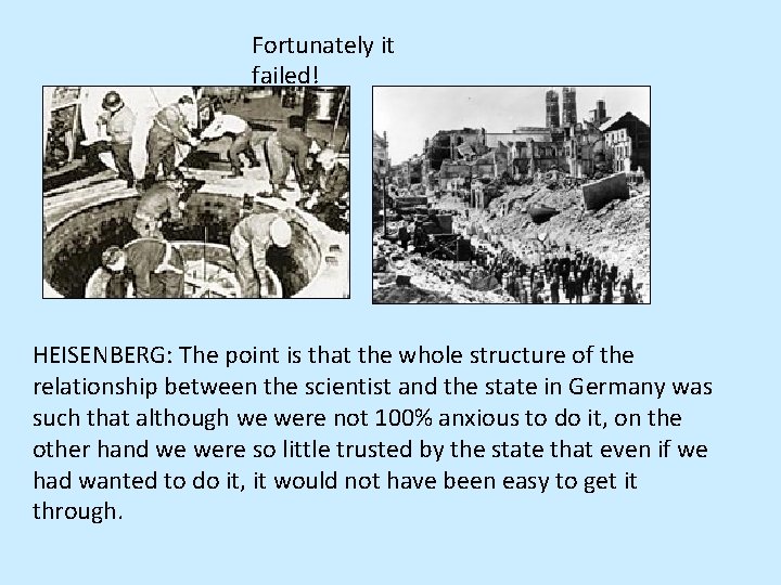 Fortunately it failed! HEISENBERG: The point is that the whole structure of the relationship