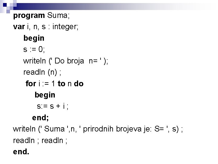program Suma; var i, n, s : integer; begin s : = 0; writeln