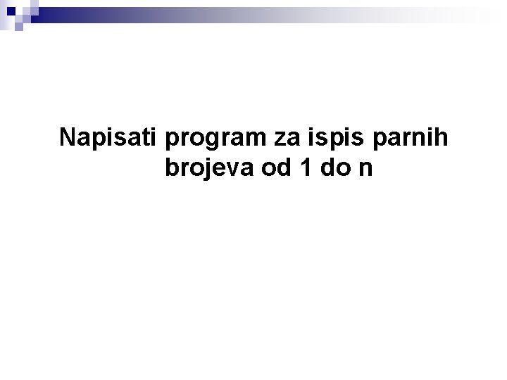 Napisati program za ispis parnih brojeva od 1 do n 