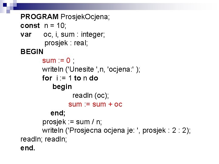 PROGRAM Prosjek. Ocjena; const n = 10; var oc, i, sum : integer; prosjek