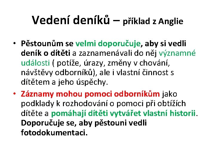 Vedeníků – příklad z Anglie • Pěstounům se velmi doporučuje, aby si vedli deník