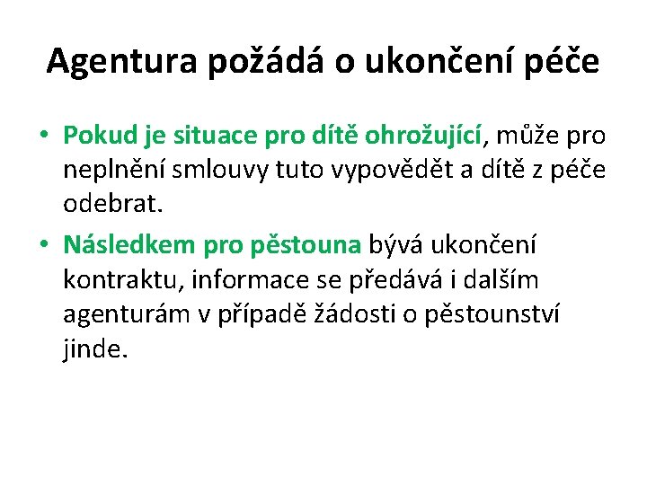 Agentura požádá o ukončení péče • Pokud je situace pro dítě ohrožující, může pro