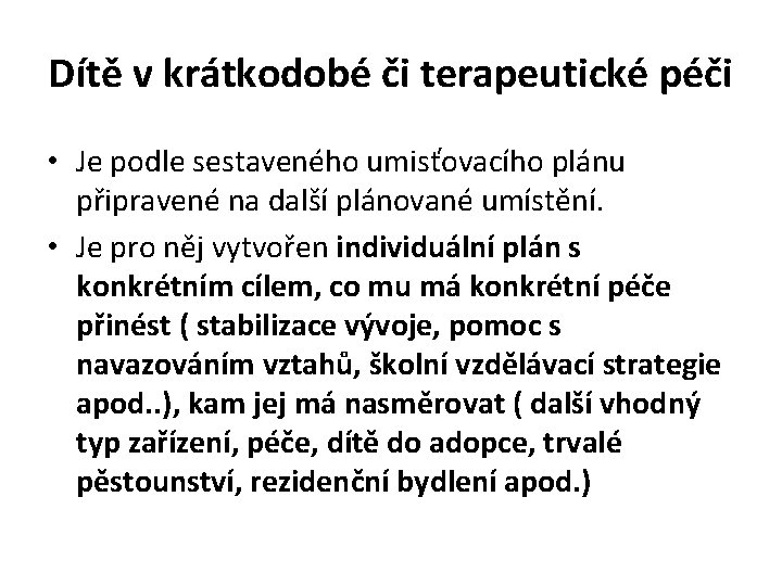 Dítě v krátkodobé či terapeutické péči • Je podle sestaveného umisťovacího plánu připravené na