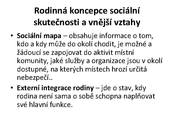 Rodinná koncepce sociální skutečnosti a vnější vztahy • Sociální mapa – obsahuje informace o