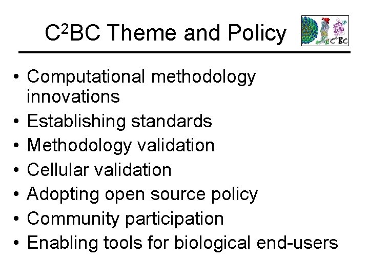 C 2 BC Theme and Policy • Computational methodology innovations • Establishing standards •