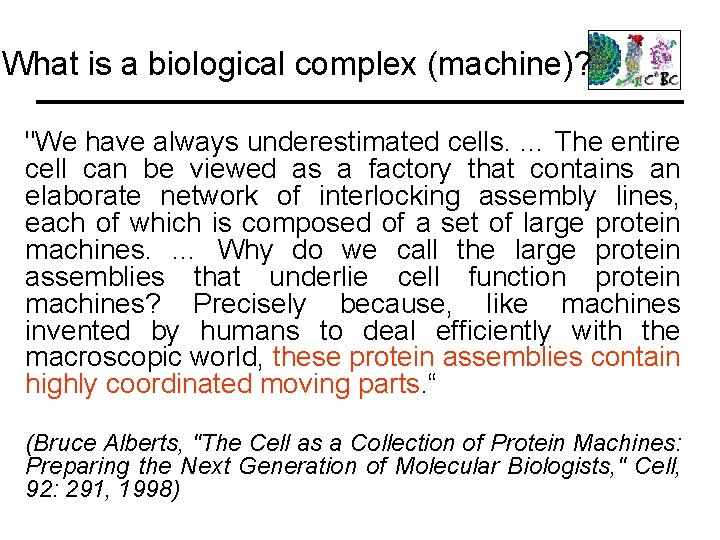 What is a biological complex (machine)? "We have always underestimated cells. … The entire