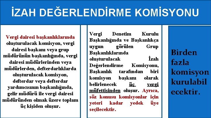 İZAH DEĞERLENDİRME KOMİSYONU Vergi dairesi başkanlıklarında oluşturulacak komisyon, vergi dairesi başkanı veya grup müdürünün