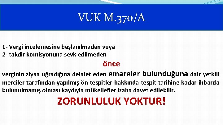 VUK M. 370/A 1 - Vergi incelemesine başlanılmadan veya 2 - takdir komisyonuna sevk
