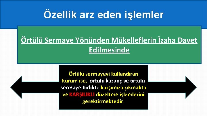 Özellik arz eden işlemler Örtülü Sermaye Yönünden Mükelleflerin İzaha Davet Edilmesinde Örtülü sermayeyi kullandıran