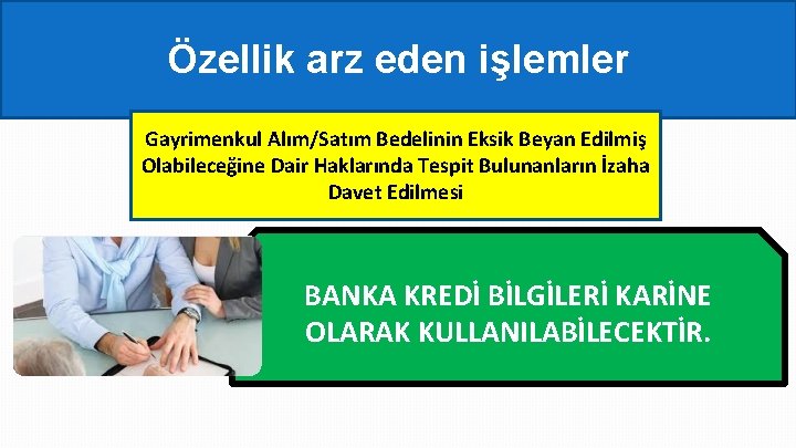 Özellik arz eden işlemler Gayrimenkul Alım/Satım Bedelinin Eksik Beyan Edilmiş Olabileceğine Dair Haklarında Tespit