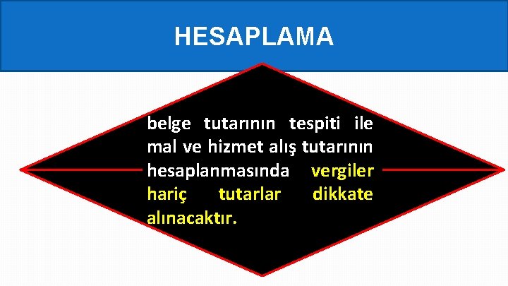 HESAPLAMA belge tutarının tespiti ile mal ve hizmet alış tutarının hesaplanmasında vergiler hariç tutarlar