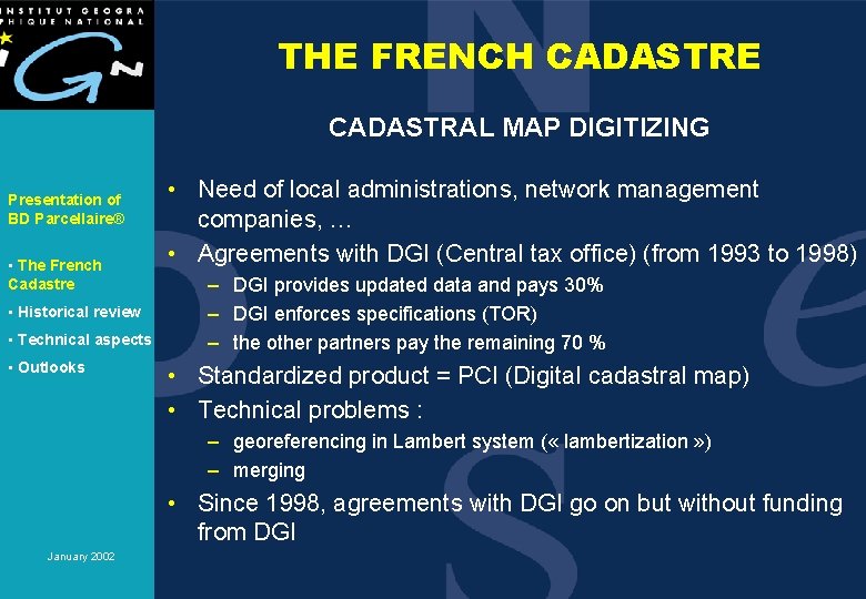 THE FRENCH CADASTRE CADASTRAL MAP DIGITIZING Presentation of BD Parcellaire® • The French Cadastre