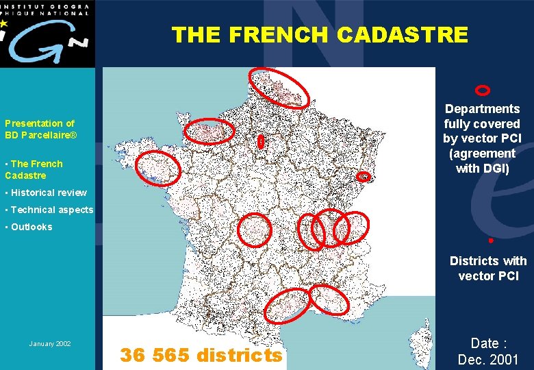 THE FRENCH CADASTRE Departments fully covered by vector PCI (agreement with DGI) Presentation of