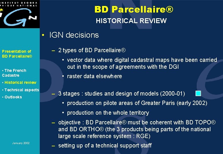 BD Parcellaire® HISTORICAL REVIEW • IGN decisions Presentation of BD Parcellaire® • The French