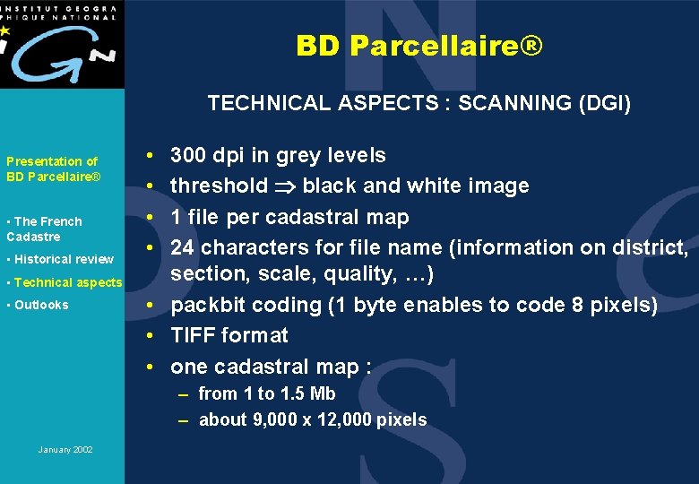 BD Parcellaire® TECHNICAL ASPECTS : SCANNING (DGI) Presentation of BD Parcellaire® • The French