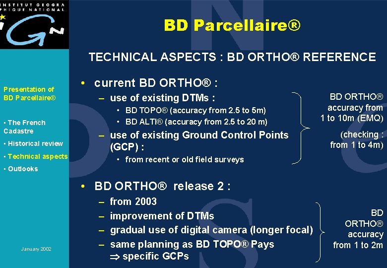 BD Parcellaire® TECHNICAL ASPECTS : BD ORTHO® REFERENCE Presentation of BD Parcellaire® • The