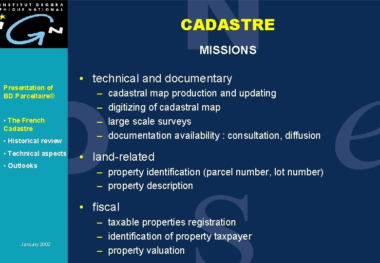 CADASTRE MISSIONS Presentation of BD Parcellaire® • The French Cadastre • Historical review •