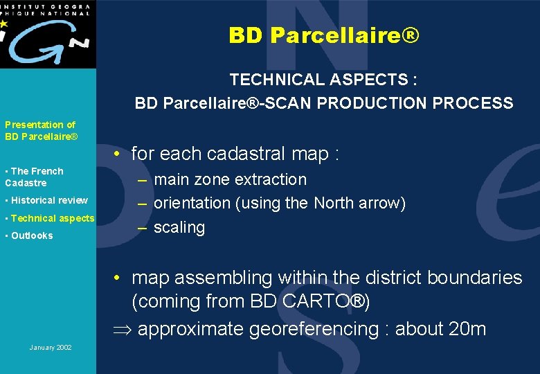 BD Parcellaire® TECHNICAL ASPECTS : BD Parcellaire®-SCAN PRODUCTION PROCESS Presentation of BD Parcellaire® •