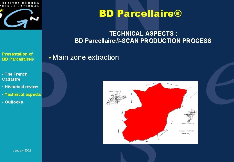BD Parcellaire® TECHNICAL ASPECTS : BD Parcellaire®-SCAN PRODUCTION PROCESS Presentation of BD Parcellaire® •